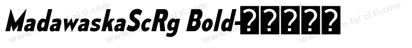 MadawaskaScRg Bold字体转换